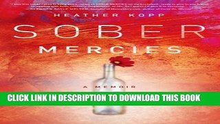 [EBOOK] DOWNLOAD Sober Mercies: How Love Caught Up with a Christian Drunk PDF