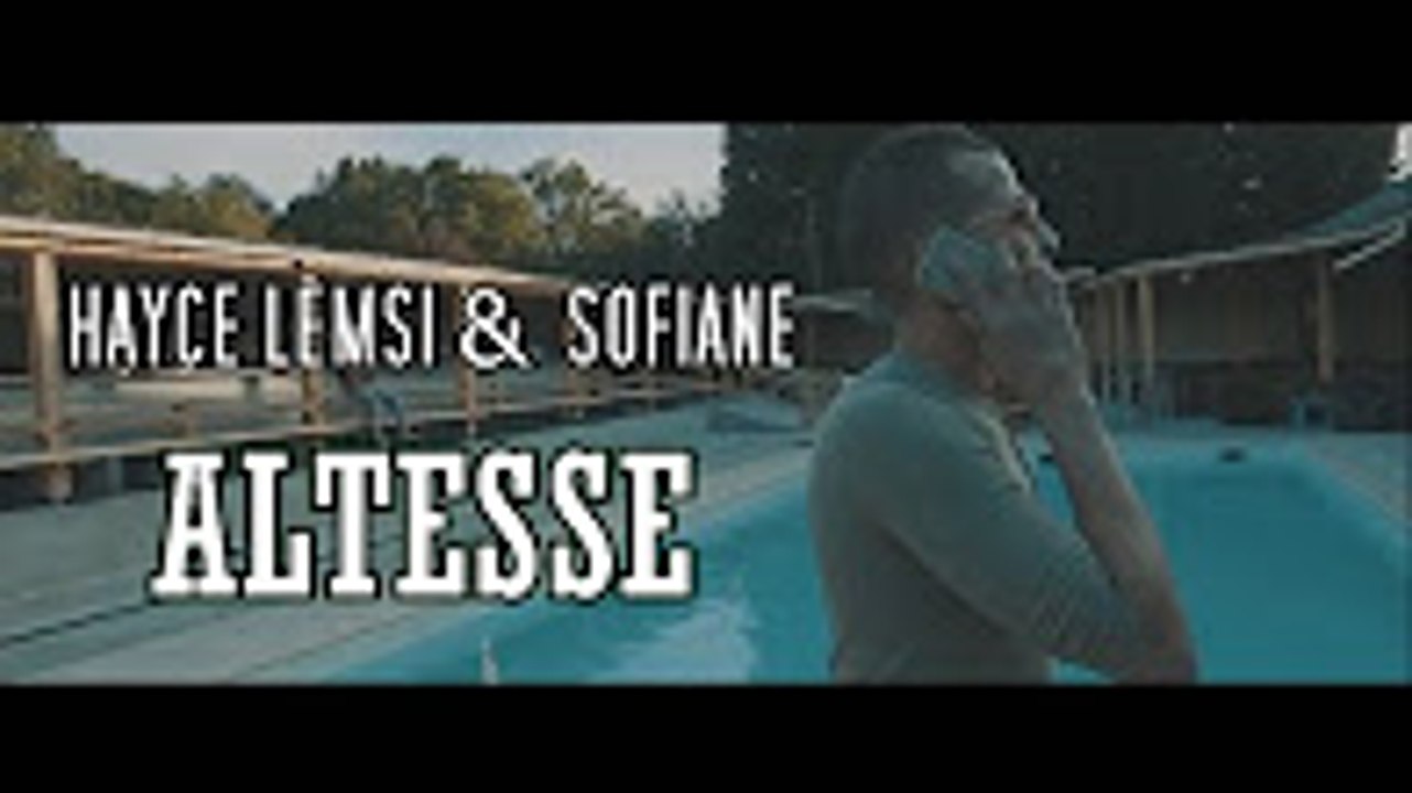 Hayce Lemsi - Altesse (Feat. Sofiane) [CLIP NON OFFICIEL]