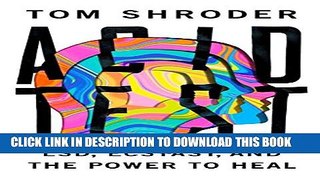 [EBOOK] DOWNLOAD Acid Test: LSD, Ecstasy, and the Power to Heal GET NOW