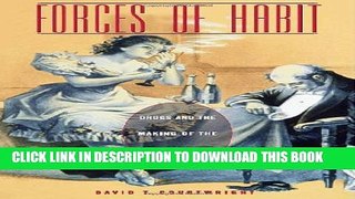 [EBOOK] DOWNLOAD Forces of Habit: Drugs and the Making of the Modern World READ NOW
