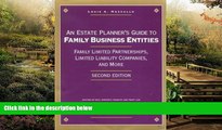 READ FULL  An Estate Planner s Guide to Family Business Entities: Family Limited Partnerships,