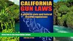 Must Have  California Gun Laws - A Guide to State and Federal Firearm Regulations.  READ Ebook