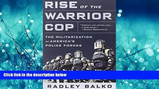READ book  Rise of the Warrior Cop: The Militarization of America s Police Forces READ ONLINE