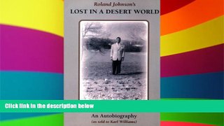 Must Have  Lost In a Desert World: The Autobiography Of Roland Johnson  Premium PDF Online Audiobook