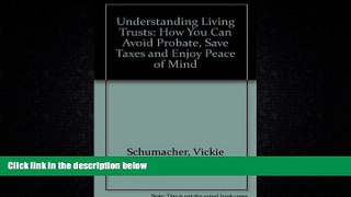 Books to Read  Understanding Living Trusts: How You Can Avoid Probate, Save Taxes and Enjoy Peace