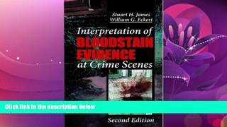 Big Deals  Interpretation of Bloodstain Evidence at Crime Scenes, Second Edition  Full Ebooks Best