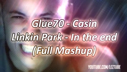 Linkin Park vs Glue70 - Casin in the end (Full Mashup)