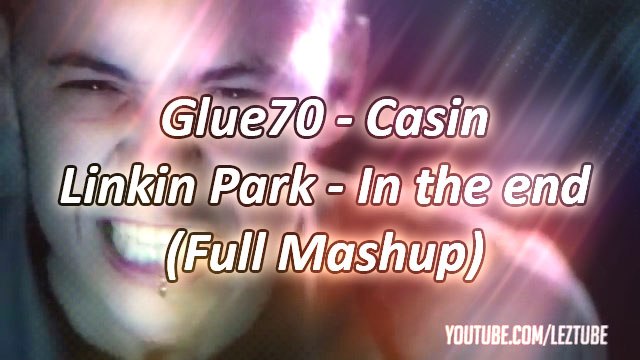 Linkin Park vs Glue70 - Casin in the end (Full Mashup)