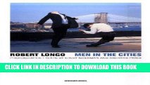 [PDF] Robert Longo: Men in the Cities - Photographs Popular Online