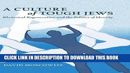 [Read PDF] A Culture of Tough Jews: Rhetorical Regeneration and the Politics of Identity (Critical