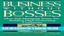 [EBOOK] DOWNLOAD Business Without Bosses: How Self-Managing Teams Are Building High- Performing