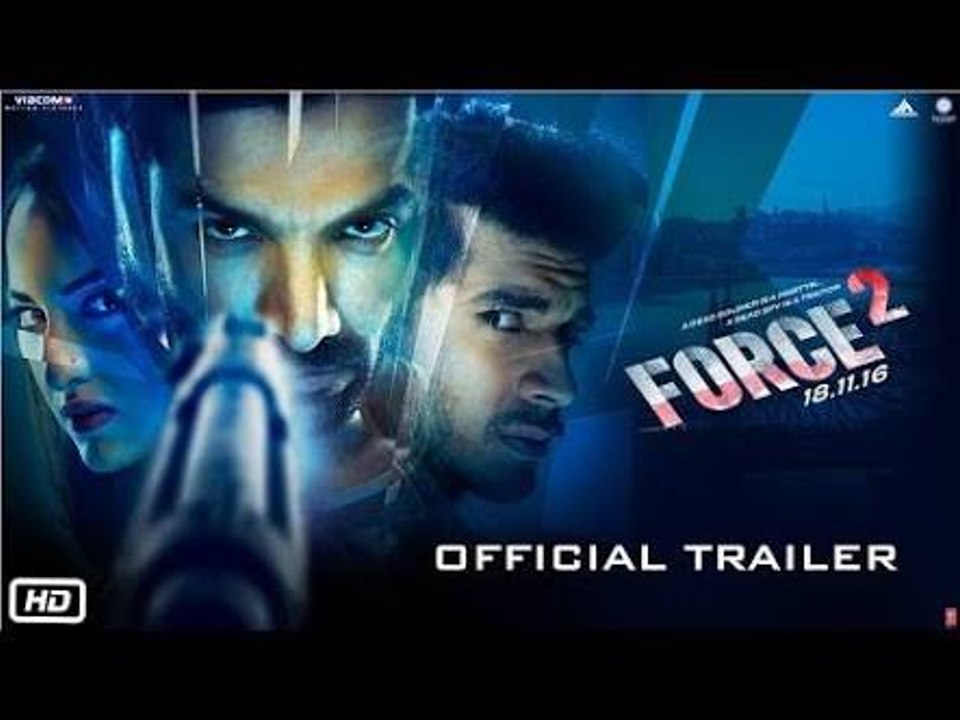 Force 2 _ Official Trailer _ John Abraham, Sonakshi Sinha and Tahir Raj Bhasin