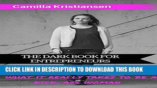 [DOWNLOAD] PDF BOOK The dark book for entrepreneurs: What it really takes to be a kick-ass woman