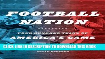 [PDF] Football Nation: Four Hundred Years of America s Game Full Online