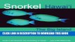 [New] Snorkel Hawaii The Big Island Guide to the beaches and snorkeling of Hawaii, 4th Edition