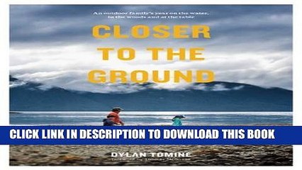 [PDF] Closer to the Ground: An Outdoor Family s Year on the Water, In the Woods and at the Table