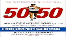 [PDF] 50/50: Secrets I Learned Running 50 Marathons in 50 Days -- and How You Too Can Achieve