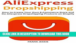 [DOWNLOAD] PDF BOOK ALIEXPRESS DROPSHIPPING (2016): How to Create Your Own E-Commerce Store and