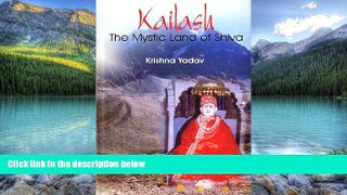 Big Deals  Kailash: The Mystic Land of Shiva  Full Ebooks Most Wanted