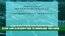 [EBOOK] DOWNLOAD Adorno s Aesthetic Theory: The Redemption of Illusion (Studies in Contemporary