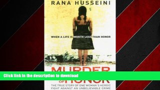 EBOOK ONLINE Murder in the Name of Honor: The True Story of One Woman s Heroic Fight Against an