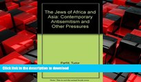 READ PDF The Jews of Africa and Asia: Contemporary anti-Semitism and other pressures (Minority