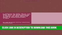 [DOWNLOAD] PDF BOOK Letters to His Son on the Art of Becoming a Man of the World and a Gentleman,