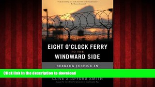 FAVORIT BOOK The Eight O Clock Ferry to the Windward Side: Seeking Justice In Guantanamo Bay READ