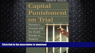READ PDF Capital Punishment on Trial: Furman v. Georgia and the Death Penalty in Modern America