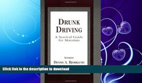 EBOOK ONLINE Drunk Driving / DUI: A Survival Guide for Motorists READ EBOOK
