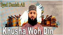 Syed Danish Ali - Khusha Woh Din