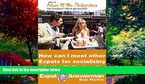 Big Deals  Meeting other Foreigners in the Philippines (How to Move to the Philippines Book 27)