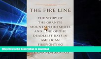 READ THE NEW BOOK The Fire Line: The Story of the Granite Mountain Hotshots and One of the