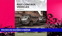 DOWNLOAD Riot Control Vehicles: 1945-Present (New Vanguard) READ NOW PDF ONLINE