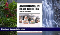 Big Deals  Americans in Bear Country - Living the Russian Way  Full Read Most Wanted