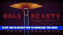 [PDF] Ugly Beauty: Helena Rubinstein, L Oreal and the Blemished History of Looking Good Full Online