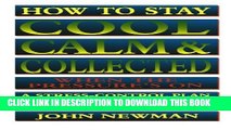 [PDF] How to Stay Cool, Calm   Collected When the Pressure s On: A Stress-Control Plan for