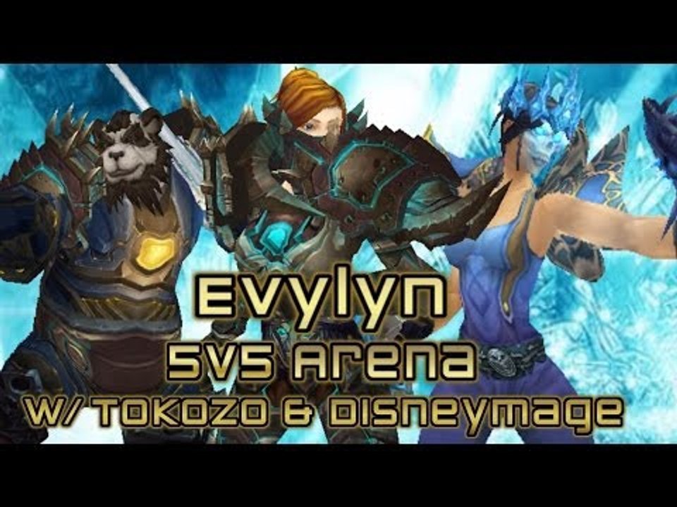 Evylyn - 5v5 Arena Tearing it up! w/ Disney & Tikozo "Thats how we do!" wow mop 5.4 warrior mage pvp