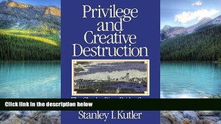 Big Deals  Privilege and Creative Destruction: The Charles River Bridge Case  Best Seller Books
