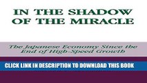 [PDF] In the Shadow of the Miracle: The Japanese Economy Since the End of High-Speed Growth Full