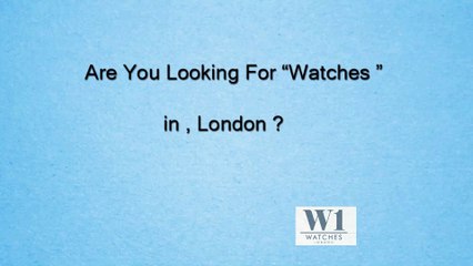 W1 Watches  | Call Now:- (0207 )-734- 4799