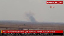 Kilis - Fırtına Obüsleri ve Çok Namlulu Roket Atar'lar Ile Işid Hedefleri Vuruluyor