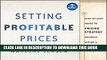 [Read PDF] Setting Profitable Prices, + Website: A Step-by-Step Guide to Pricing Strategy--Without
