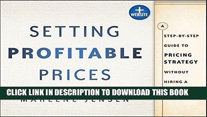 [Read PDF] Setting Profitable Prices, + Website: A Step-by-Step Guide to Pricing Strategy--Without