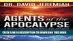 [PDF] Agents of the Apocalypse: A Riveting Look at the Key Players of the End Times Full Online