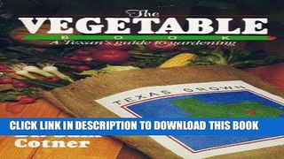 [PDF] The Vegetable Book: A Texan s Guide to Gardening Popular Collection