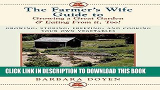 [PDF] The Farmer s Wife Guide To Growing A Great Garden And Eating From It, Too!: Storing,