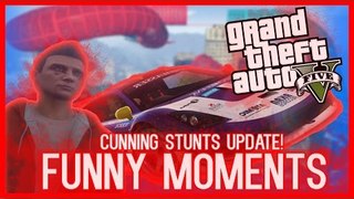 GTA 5 ONLINE FUNNY MOMENTS! - NEW CUNNING STUNTS UPDATE (GTA V)