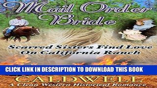 [PDF] FREE Mail Order Bride: Scarred Sisters Find Love on California Ranch: A Clean Western