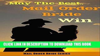 [PDF] FREE May The Best Mail Order Bride Win: Mail Order Bride Series (Christian Western Romance)